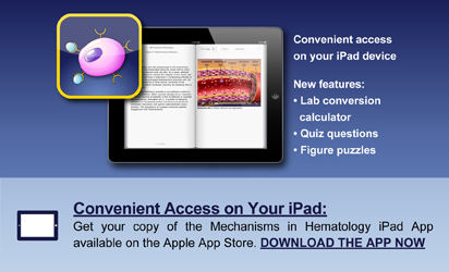 Get your copy of the Mechanisms in Hematology iPad App available on the Apple App Store. DOWNLOAD THE APP NOW